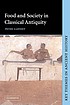 Food and society in classical antiquity