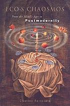 Eco's chaosmos : from the Middle Ages to postmodernity