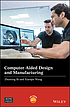 Computer aided design and manufacturing by Zhuming Bi
