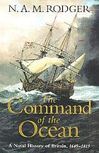 The command of the ocean : a naval history of Britain. Vol. 2, 1649-1815