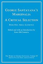 George Santayana's marginalia. book 1 The works of George Santayana. vol. 6, book 1, Abell - Lucretius.