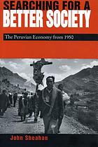 Searching for a better society : the Peruvian economy from 1950