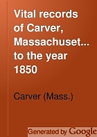 Vital records of Carver, Massachusetts, to the year 1850.