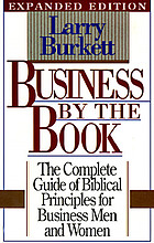 Business by the book : the complete guide of Biblical principles for business men and women