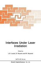 Interfaces under laser irradiation [proceedings of the NATO Advanced Study Institute on Interfaces under Laser Irradiation, Acquafredda di Maratea, Italy, July 14-25, 1986]