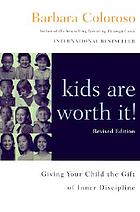 Kids are worth it! : giving your child the gift of inner discipline