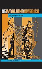 Reworlding America : myth, history, and narrative