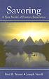 Savoring : a new model of positive experience by  Fred Boyd Bryant 