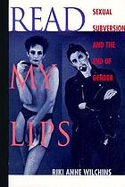 Read my lips : sexual subversion and the end of gender
