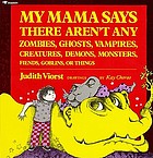 My mama says there aren't any zombies, ghosts, vampires, creatures, demons, monsters, fiends, goblins, or things.