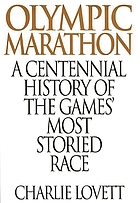Olympic marathon : a centennial history of the games' most storied race