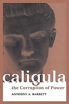 Caligula : the corruption of power