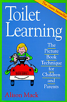 Toilet learning : the picture book technique for children and parents