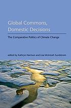 Global commons, domestic decisions : the comparative politics of climate change