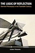 The logic of reflection : German philosophy in... 著者：  Julian Roberts 