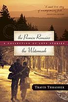 The promise remains ; & The watermark : a collection of love stories