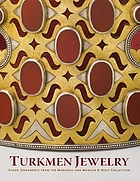 Turkmen jewelry : silver ornaments from the Marshall and Marilyn R. Wolf collection