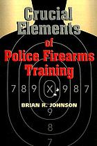 Crucial elements of police firearms training