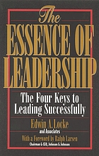 The essence of leadership : the four keys to leading successfully