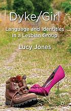Dyke/Girl : language and identities in a lesbian group