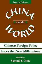 China and the world : Chinese foreign policy faces the new millennium