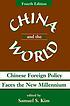 China and the world : Chinese foreign policy faces the new millennium