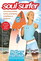 Soul surfer : a true story of faith, family, and fighting to get back on the board
