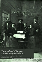 The whirlpool of Europe, Austria-Hungary and the Habsburgs;