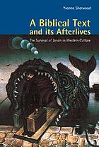 A Biblical text and its afterlives : the survival of Jonah in Western culture