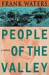 People of the valley 著者： Frank Waters