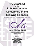International Conference of the Learning Sciences : ICLS 2004 :  embracing diversity in the learning sciences : proceedings : June 22-26, 2004, University of California Los Angeles, Santa Monica, CA