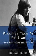 Will you take me as I am : Joni Mitchell's Blue