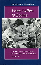 From lathes to looms : China's industrial policy in comparative perspective, 1979-1982