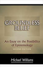 Groundless belief : an essay on the possibility of epistemology