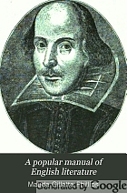 A popular manual of English literature, containing outlines of the literature of France, Germany, Italy, Spain, and the United States of America, with historical, scientific, and art notes,