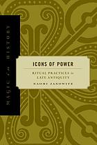 Icons of power : ritual practices in late antiquity
