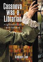 Casanova was a librarian : a light-hearted look at the profession