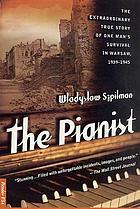 The pianist : the extraordinary story of one man's survival in Warsaw, 1939-45