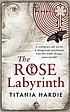 The rose labyrinth von Titania Hardie