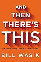 And then there's this : how stories live and die in viral culture