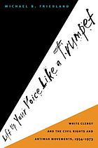 Lift up your voice like a trumpet : white clergy and the civil rights and antiwar movements, 1954-1973