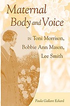 Maternal body and voice in Toni Morrison, Bobbie Ann Mason, and Lee Smith