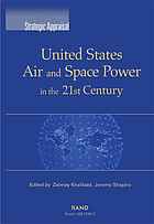 Strategic appraisal : United States air and space power in the 21st century
