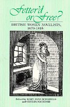 Fetter'd or free? : British women novelists, 1670 - 1815