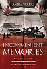 Inconvenient memories : a personal account of... by  Anna Wang 