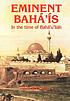 Eminent Baháʼís in the time of Baháʼuʼlláh... by  H  M Balyuzi 