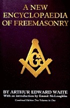 A new encyclopaedia of Freemasonry (Ars magna latomorum) and of cognate instituted mysteries : their rites, literature, and history