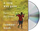 A long way gone : memoirs of a boy soldier