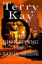 The kidnapping of Aaron Greene : a novel
