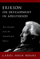 Erikson on development in adulthood : new insights from the unpublished papers